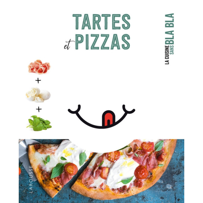 Tartes et Pizzas La cuisine sans bla bla, Larousse